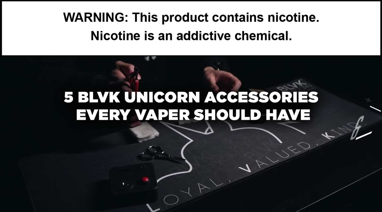 5 BLVK Unicorn Accessories Every Vaper Should Have