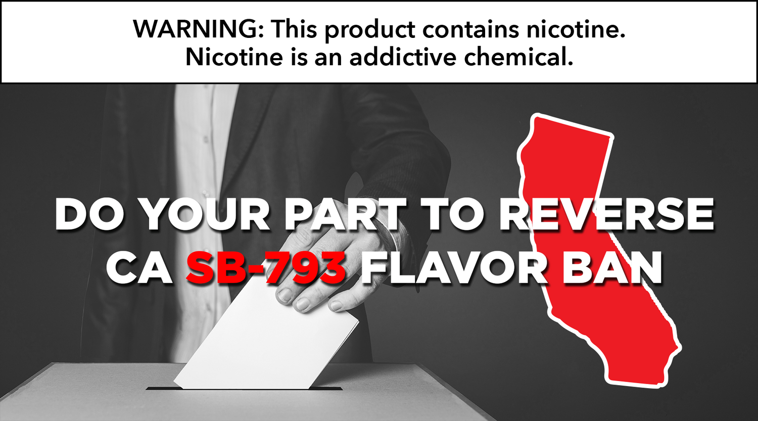 Do Your Part to Reverse CA SB793 Flavor Ban